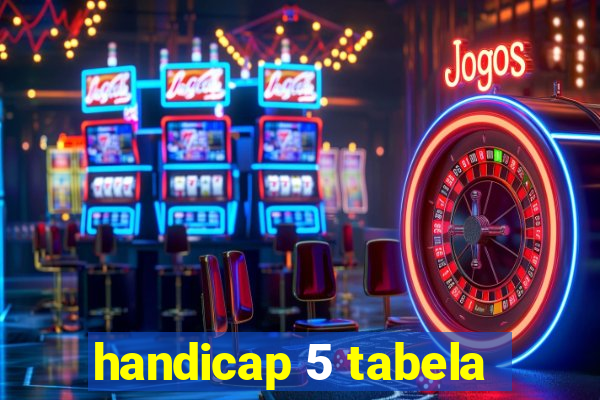 handicap 5 tabela